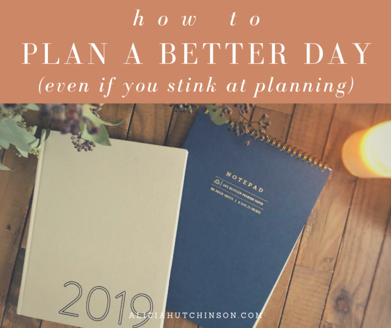 How To Plan a Better Day (Even If You Stink at Planning)