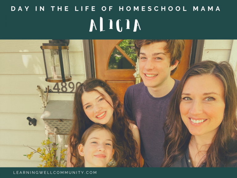Homeschooling Day in the Life: Alicia, homeschooling mom of four and founder of Learning Well Community!
